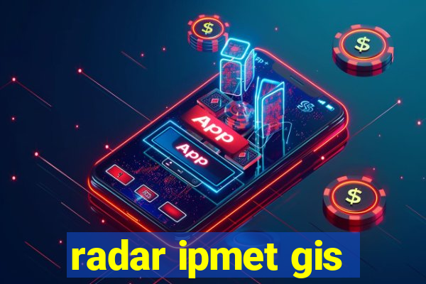 radar ipmet gis